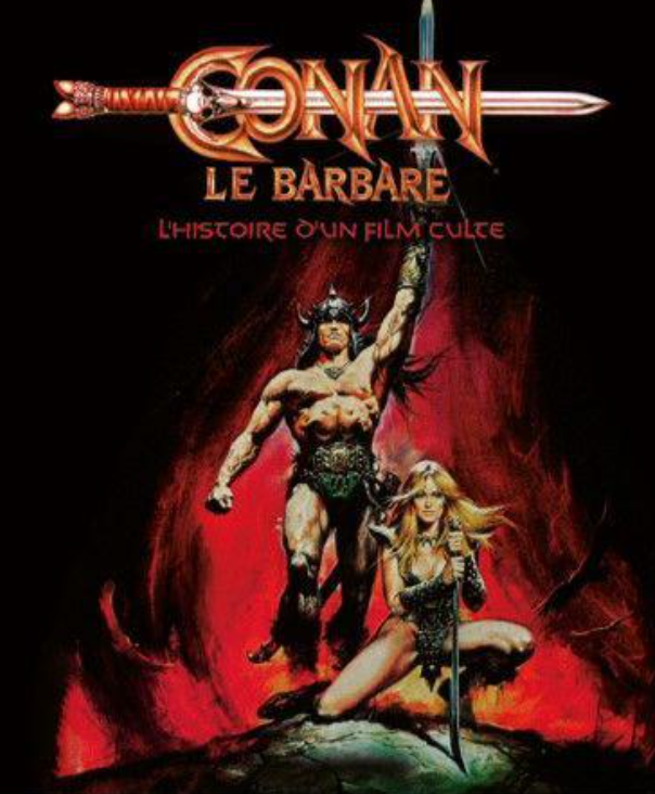 Précommande : CONAN LE BARBARE - L'histoire d'un film culte